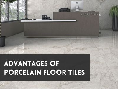 Advantages of Porcelain Floor Tiles