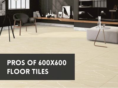 Pros of 600x600 Floor Tiles